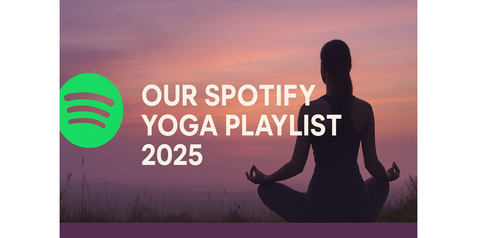 Spotify Yoga Playlist 2025 - Our Curated  Yoga Playlist For You To Save